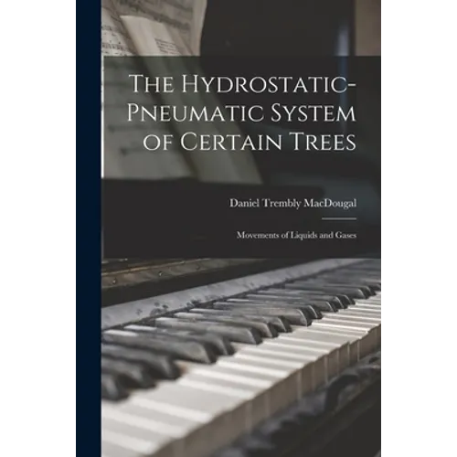The Hydrostatic-pneumatic System of Certain Trees: Movements of Liquids and Gases