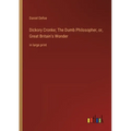 Dickory Cronke; The Dumb Philosopher, or, Great Britain's Wonder: in large print