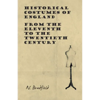 Historical Costumes of England - From the Eleventh to the Twentieth Century - Paperback