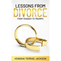 Lessons From Divorce: From Tragedy to Triumph