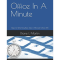 Office In A Minute: Steps for Performing Basic Tasks in Microsoft Office 365