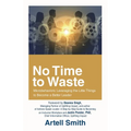 No Time to Waste: Microbehaviors: Leveraging the Little Things to Become a Better Leader