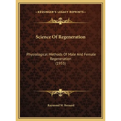 Science Of Regeneration: Physiological Methods Of Male And Female Regeneration (1955)