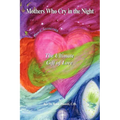 Mothers Who Cry in the Night: The Ultimate Gift of Love
