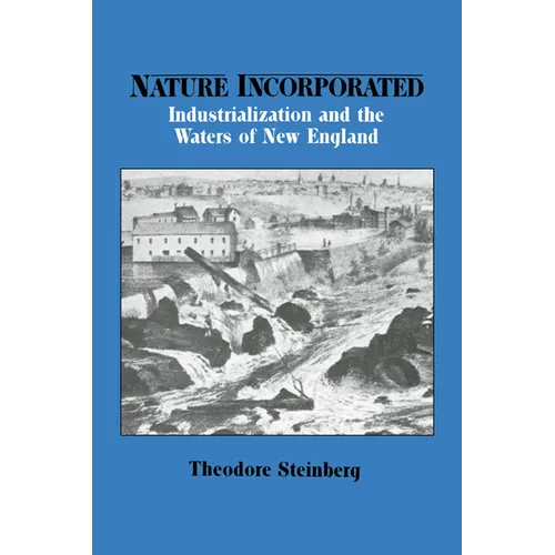 Nature Incorporated: Industrialization and the Waters of New England
