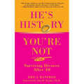 He's History, You're Not: Surviving Divorce After 40
