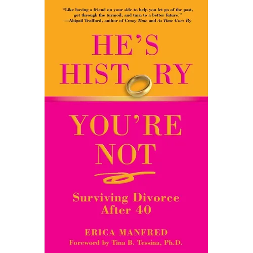 He's History, You're Not: Surviving Divorce After 40