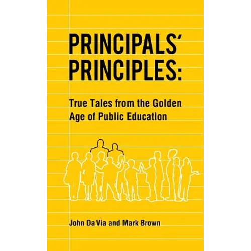 Principals' Principles: True Tales from the Golden Age of Public Education