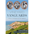 Vineyard Vanguards: Historic Trailblazers & Their Legacies