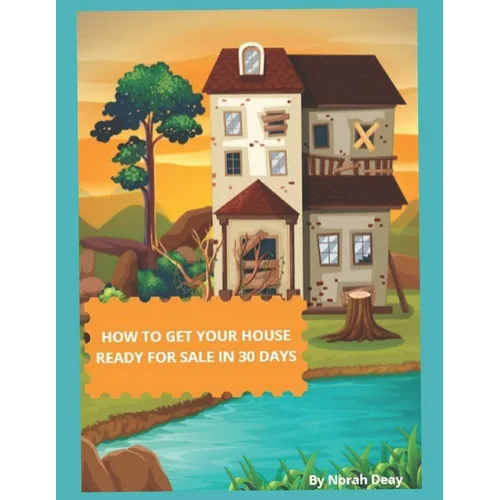 How To Get Your House Ready For Sale In 30 Days: Mission Possible