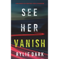 See Her Vanish (A Mia North FBI Suspense Thriller-Book Four)