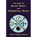 The Book of Black Magic and Ceremonial Magic