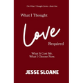What I Thought Love Required: What It Cost Me. What I Choose Now.