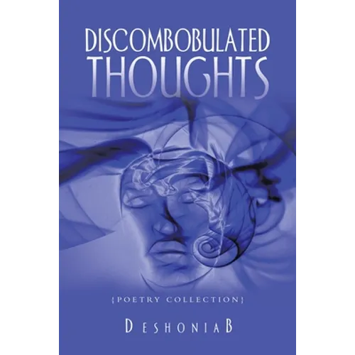Discombobulated Thoughts: {Poetry Collection}