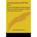 An Oriental Land Of The Free: Or Life And Mission Work Among The Laos Of Siam, Burma, China And Indo-China (1910)