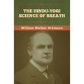 The Hindu-Yogi Science of Breath