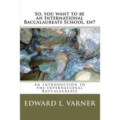 So, you want to be an International Baccalaureate School, eh?: An Introduction to the International Baccalaureate