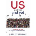 US and yet and yet: together we rise beyond traditional roles
