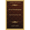 Art of Ventriloquism: How to Throw Your Voice