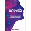 Deeper Learning with Psychedelics: Philosophical Pathways through Altered States