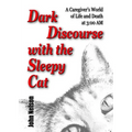 Dark Discourse with the Sleepy Cat: A Caregiver's World of Life and Death at 3:00 AM