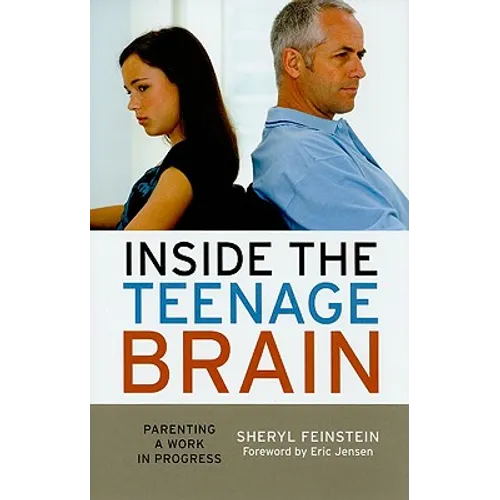 Inside the Teenage Brain: Parenting a Work in Progress