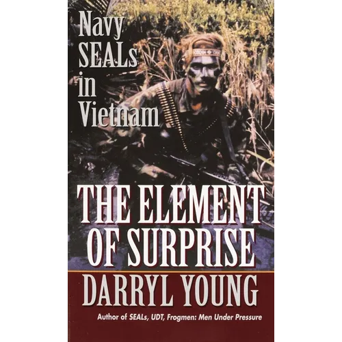 The Element of Surprise: The Element of Surprise: Navy SEALS in Vietnam