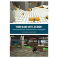 Video Game Level Design: How to Create Video Games with Emotion, Interaction, and Engagement