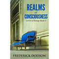 Realms of Consciousness: Levels of Energy Book 3