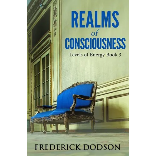 Realms of Consciousness: Levels of Energy Book 3
