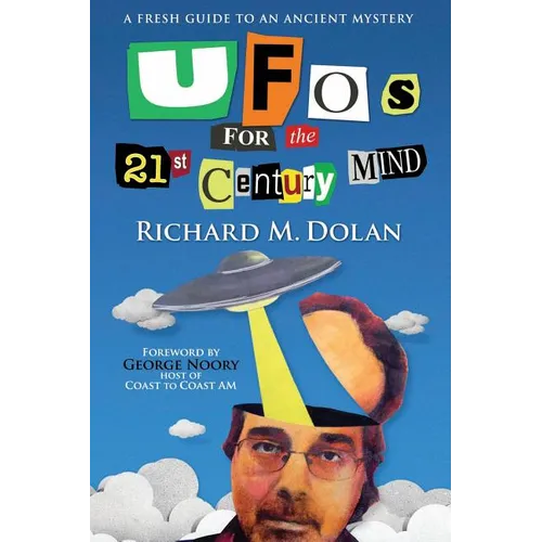 UFOs for the 21st Century Mind: A Fresh Guide to an Ancient Mystery