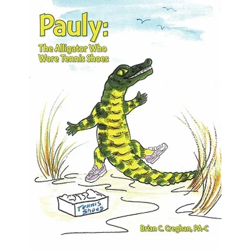Pauly: The Alligator Who Wore Tennis Shoes