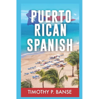 Puerto Rican Spanish: Learning Puerto Rican Spanish One Word at a Time