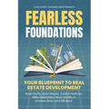 Fearless Foundations: Your Blueprint to Real Estate Development