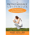 An Infant Massage Guidebook: For Well, Premature, and Special Needs Babies