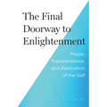 The Final Doorway to Enlightenment: Prayer, Transcendence, and Realization of the Self