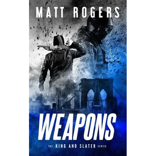 Weapons: A King & Slater Thriller