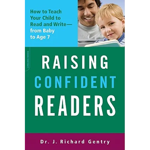 Raising Confident Readers: How to Teach Your Child to Read and Write -- From Baby to Age 7