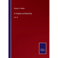 A Treatise on Electricity: Vol. III