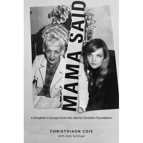 Mama Said: A Daughter's Escape from the Alamo Christian Foundation