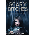 Scary Bitches: An Anthology of the Scariest Women You Will Ever Meet