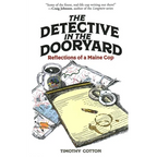 The Detective in the Dooryard: Reflections of a Maine Cop