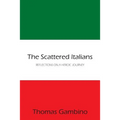 The Scattered Italians: Reflections on a Heroic Journey