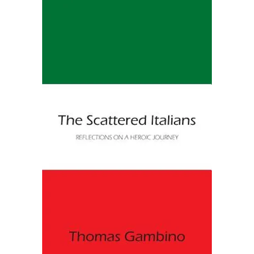 The Scattered Italians: Reflections on a Heroic Journey