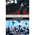 Become an Event Planner: Secrets for Getting Hired from Employers, Recruiters, and Event Professionals