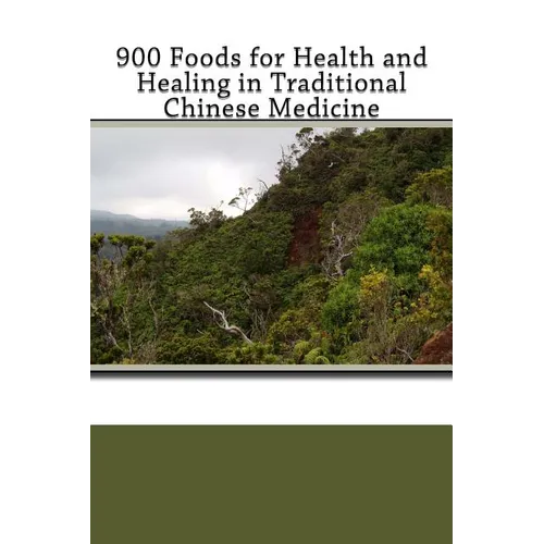 900 Foods for Health and Healing in Traditional Chinese Medicine