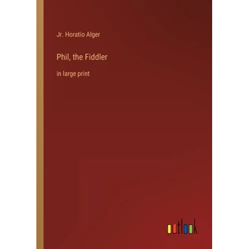 Phil, the Fiddler: in large print