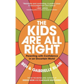 The Kids Are All Right: Parenting with Confidence in an Uncertain World