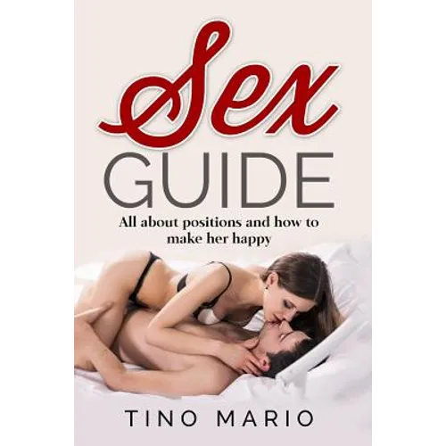 Sex Guide All About Positions and How to Make Her Happy