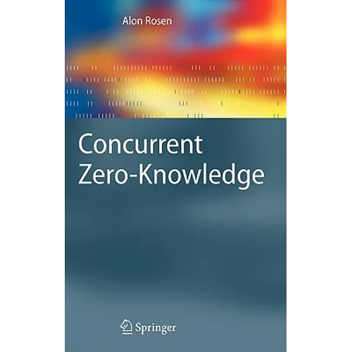 Concurrent Zero-Knowledge: With Additional Background by Oded Goldreich